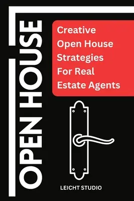 Open House: Strategii creative de deschidere pentru agenții imobiliari - Open House: Creative Open House Strategies For Real Estate Agents