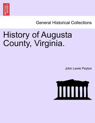 Istoria comitatului Augusta, Virginia. - History of Augusta County, Virginia.