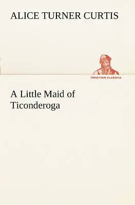 O domnișoară din Ticonderoga - A Little Maid of Ticonderoga