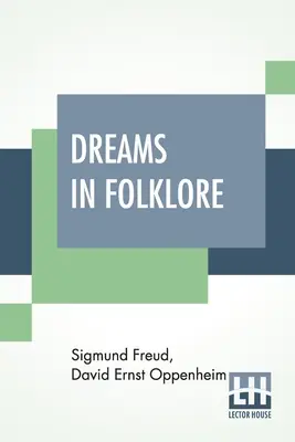 Visele în folclor: Tradus din textul original german de A. M. O. Richards, cu prefață de Bernard L. Pacella și introducere de J - Dreams In Folklore: Translated From The Original German Text By A. M. O. Richards With Preface By Bernard L. Pacella And Introduction By J