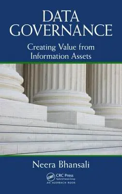 Guvernanța datelor: Crearea de valoare din activele informaționale - Data Governance: Creating Value from Information Assets