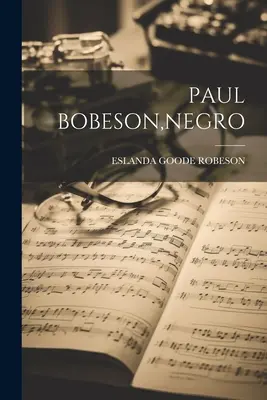 Paul Bobeson, Negru - Paul Bobeson, Negro