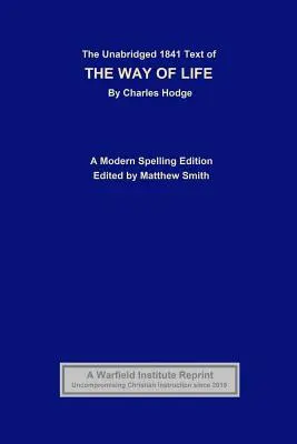 The Unabridged 1841 Text of The Way of Life: O ediție cu ortografie modernă - The Unabridged 1841 Text of The Way of Life: A Modern Spelling Edition