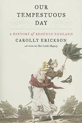 Our Tempestuous Day: O istorie a Angliei Regenței - Our Tempestuous Day: A History of Regency England