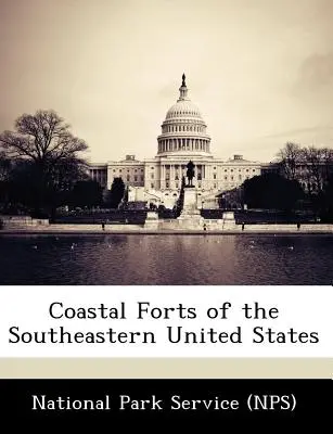 Fortărețele de coastă din sud-estul Statelor Unite - Coastal Forts of the Southeastern United States
