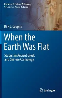 Când Pământul era plat: Studii în cosmologia Greciei antice și a Chinei - When the Earth Was Flat: Studies in Ancient Greek and Chinese Cosmology