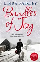 Pachete de bucurie: Două mii de miracole. O moașă de neoprit din Manchester - Bundles of Joy: Two Thousand Miracles. One Unstoppable Manchester Midwife