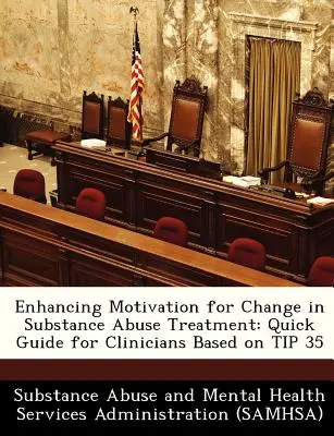 Consolidarea motivației pentru schimbare în tratamentul abuzului de substanțe: Ghid rapid pentru clinicieni bazat pe sfatul 35 - Enhancing Motivation for Change in Substance Abuse Treatment: Quick Guide for Clinicians Based on Tip 35