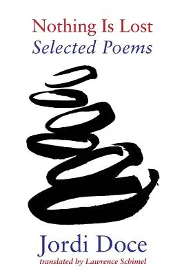 Nimic nu este pierdut: Poeme alese 1990-2010 - Nothing Is Lost: Selected Poems 1990-2010