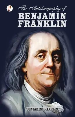 Autobiografia lui Benjamin Franklin - The Autobiography of Benjamin Franklin