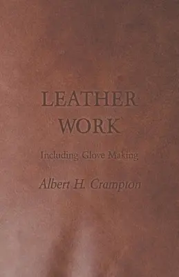Lucrarea pielii - inclusiv confecționarea mănușilor - Leather Work - Including Glove Making