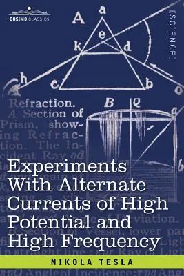 Experimente cu curenți alternativi de potențial ridicat și frecvență ridicată - Experiments with Alternate Currents of High Potential and High Frequency