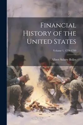 Istoria financiară a Statelor Unite; volumul 1, 1774-1789 - Financial History of the United States; Volume 1, 1774-1789