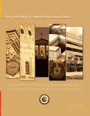 O istorie a recunoașterii prin satelit: Gambitul Perry & Istoriile Hexagonului - A History of Satellite Reconnaissance: The Perry Gambit & Hexagon Histories