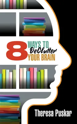 8 moduri de a vă dezordona creierul - 8 Ways to Declutter Your Brain