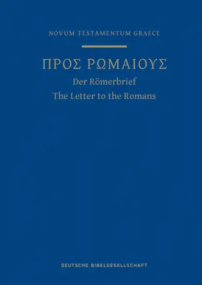 Un jurnal al Scripturii grecești pentru Scrisoarea către Romani: Din ediția a 28-a a lucrării Nestle-Aland Novum Testamentum Graece - A Greek Scripture Journal for the Letter to the Romans: From the 28th Edition of the Nestle-Aland Novum Testamentum Graece