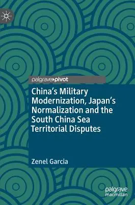 Modernizarea militară a Chinei, normalizarea Japoniei și disputele teritoriale din Marea Chinei de Sud - China's Military Modernization, Japan's Normalization and the South China Sea Territorial Disputes