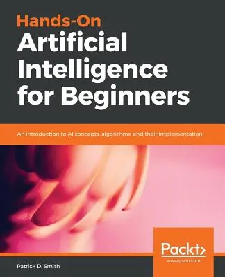 Inteligență artificială practică pentru începători (Hands-On Artificial Intelligence for Beginners) - Hands-On Artificial Intelligence for Beginners