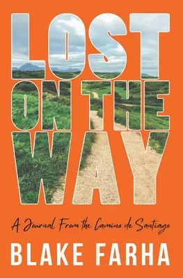 Lost on the Way: Un jurnal de pe Camino de Santiago - Lost on the Way: A Journal From the Camino de Santiago
