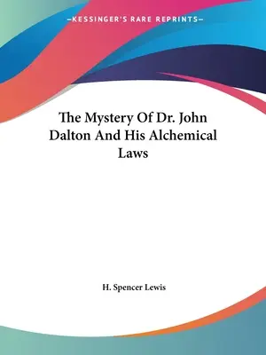 Misterul doctorului John Dalton și legile sale alchimice - The Mystery Of Dr. John Dalton And His Alchemical Laws