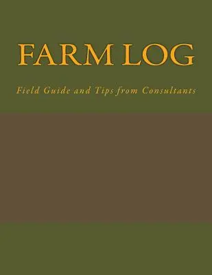 Jurnal de fermă: Ghid de teren și sfaturi de la consultanți - Farm Log: Field Guide and Tips from Consultants