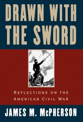 Desenat cu sabia: Reflecții asupra Războiului Civil American - Drawn with the Sword: Reflections on the American Civil War