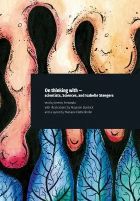 Despre gândirea cu - oamenii de știință, Științele și Isabelle Stengers - On thinking with - scientists, Sciences, and Isabelle Stengers