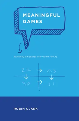 Meaningful Games: Explorarea limbajului cu ajutorul teoriei jocurilor - Meaningful Games: Exploring Language with Game Theory