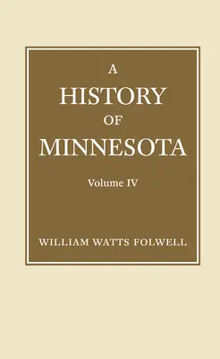 Istoria statului Minnesota, volumul 4 - History of Minnesota Volume 4