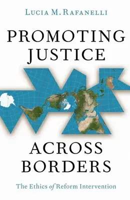 Promovarea justiției dincolo de frontiere: Etica intervenției de reformă - Promoting Justice Across Borders: The Ethics of Reform Intervention