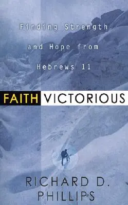 Credința victorioasă: Găsirea puterii și a speranței din Evrei 11 - Faith Victorious: Finding Strength and Hope from Hebrews 11
