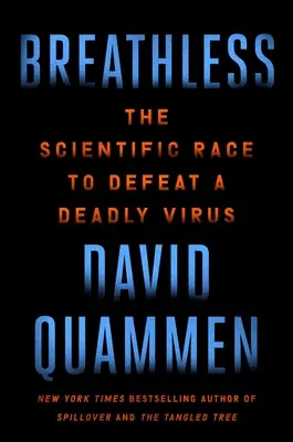 Breathless: Cursa științifică pentru înfrângerea unui virus mortal - Breathless: The Scientific Race to Defeat a Deadly Virus
