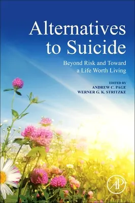 Alternative la sinucidere: Dincolo de risc și spre o viață care merită trăită - Alternatives to Suicide: Beyond Risk and Toward a Life Worth Living