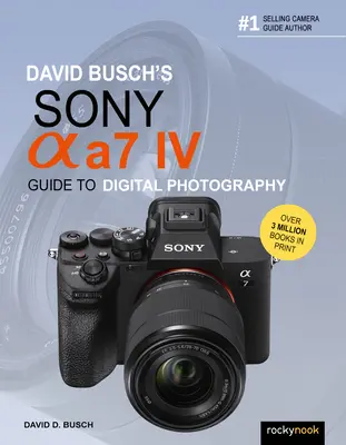 Ghidul fotografiei digitale Sony Alpha A7 IV al lui David Busch - David Busch's Sony Alpha A7 IV Guide to Digital Photography