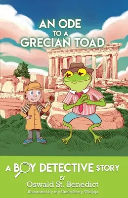O odă către un broscoi grecesc: O poveste cu băieți detectivi - An Ode to a Grecian Toad: A Boy Detective Story