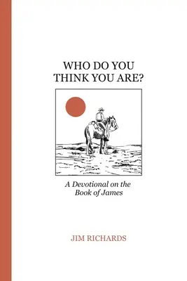 Cine crezi tu că ești? Iacov: trăirea credinței și slujirea lui Dumnezeu - Who Do You Think You Are?: James: living faith and serving God