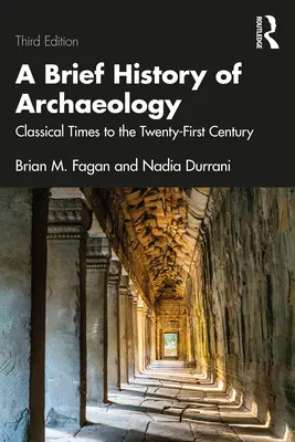 O scurtă istorie a arheologiei: Din epoca clasică până în secolul XXI - A Brief History of Archaeology: Classical Times to the Twenty-First Century