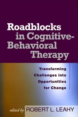 Blocaje rutiere în terapia cognitiv-comportamentală: Transformarea provocărilor în oportunități de schimbare - Roadblocks in Cognitive-Behavioral Therapy: Transforming Challenges Into Opportunities for Change