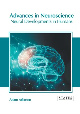 Avansuri în neuroștiințe: Dezvoltări neuronale la om - Advances in Neuroscience: Neural Developments in Humans