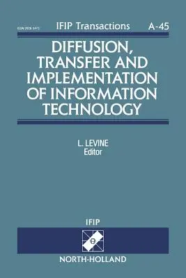 Difuzarea, transferul și punerea în aplicare a tehnologiei informației: Volumul 45 - Diffusion, Transfer and Implementation of Information Technology: Volume 45