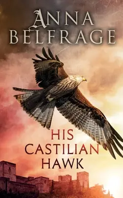 Șoimul său castilian - His Castilian Hawk