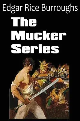 Seria Mucker; Mucker, Întoarcerea lui Mucker, Afacerea Oakdale - The Mucker Series; The Mucker, the Return of the Mucker, the Oakdale Affair