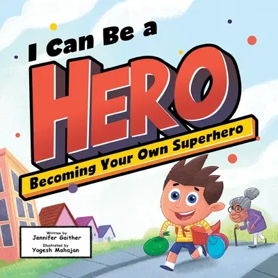Pot fi un erou: Să devii propriul tău supererou - I Can Be a Hero: Becoming Your Own Superhero