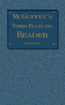 McGuffey's Third Eclectic Reader: Ediție revizuită (1879) - McGuffey's Third Eclectic Reader: Revised Edition (1879)