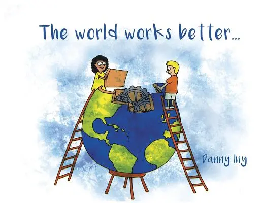 Lumea funcționează mai bine - The World Works Better