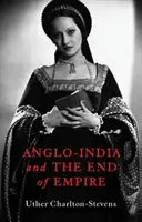Anglo-India și sfârșitul imperiului - Anglo-India and the End of Empire