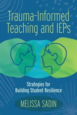 Predare și IEP bazate pe traumă: Strategii pentru dezvoltarea rezilienței elevilor - Trauma-Informed Teaching and IEPs: Strategies for Building Student Resilience