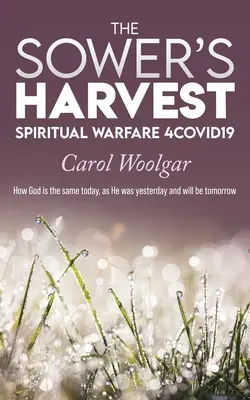 Recolta semănătorului: Războiul spiritual 4Covid19: - The Sower's Harvest: Spiritual Warfare 4Covid19: