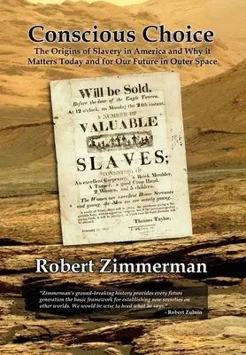 Alegerea conștientă: Originile sclaviei în America și de ce este importantă astăzi și pentru viitorul nostru în spațiul cosmic - Conscious Choice: The Origins of Slavery in America and Why it Matters Today and for Our Future in Outer Space