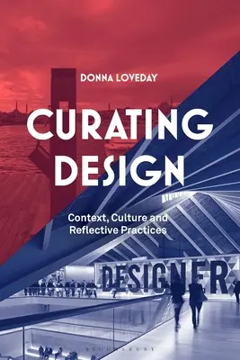 Curating Design: Context, cultură și practică reflexivă - Curating Design: Context, Culture and Reflective Practice